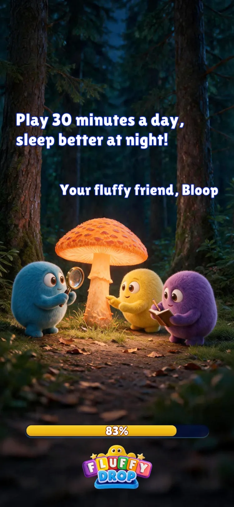 The Fluffy Drop loading screen: three fluffy characters investigating a glowing mushroom in a dark forest, above the claim "Play 30 minutes a day, sleep better at night!"